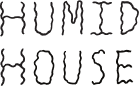 Humid House